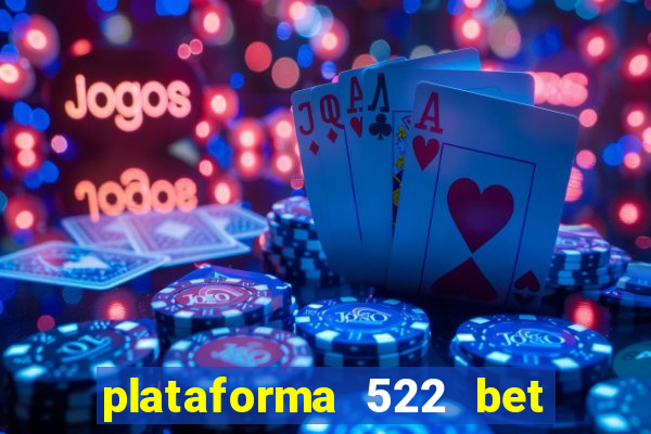 plataforma 522 bet 茅 confi谩vel