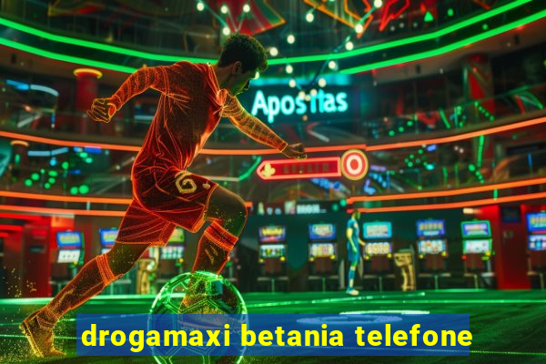 drogamaxi betania telefone