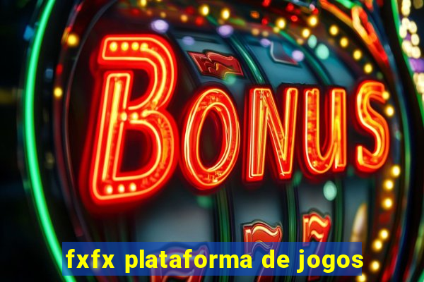 fxfx plataforma de jogos