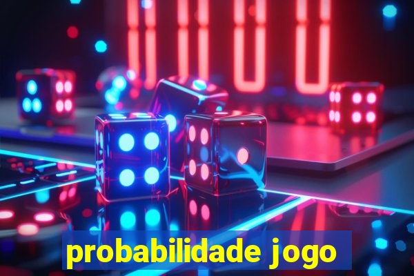 probabilidade jogo