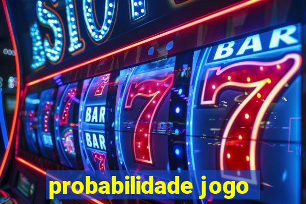 probabilidade jogo