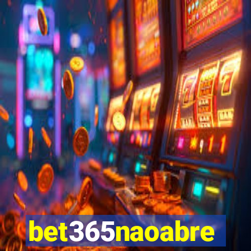 bet365naoabre