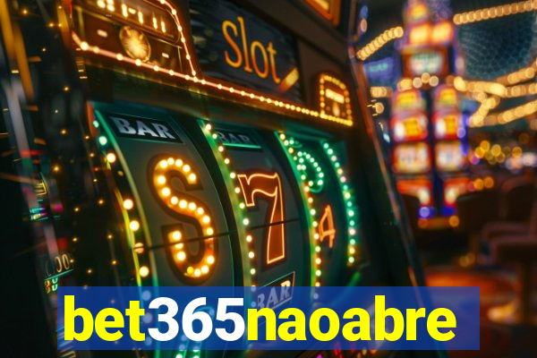 bet365naoabre