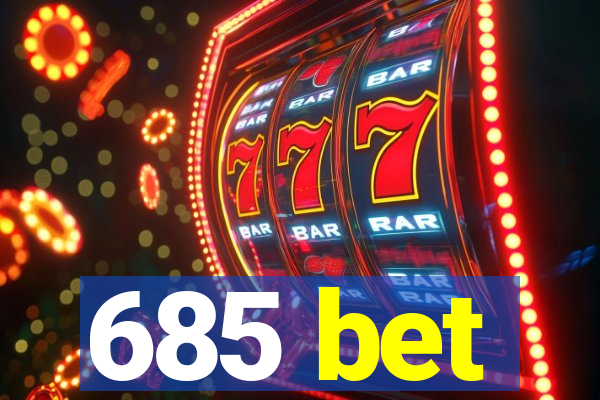 685 bet