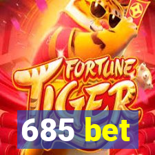 685 bet