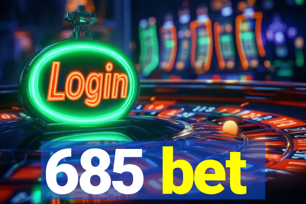 685 bet