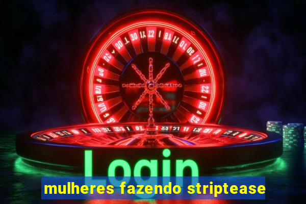 mulheres fazendo striptease