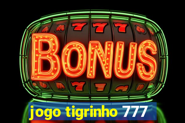 jogo tigrinho 777