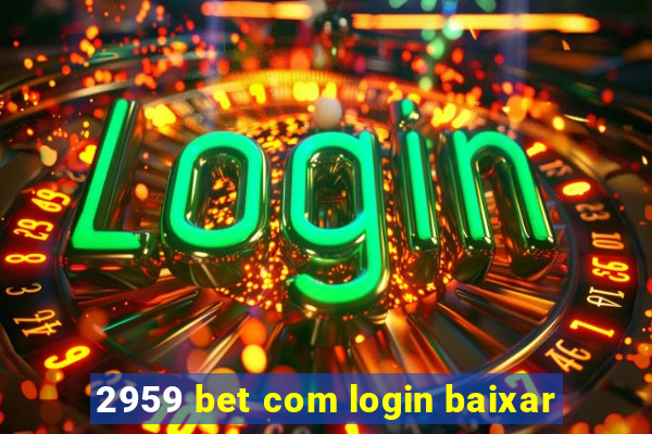 2959 bet com login baixar