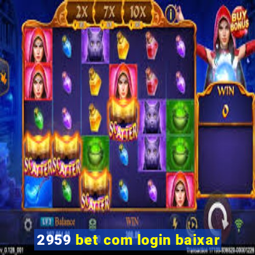 2959 bet com login baixar