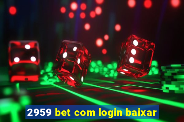 2959 bet com login baixar