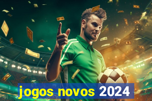 jogos novos 2024