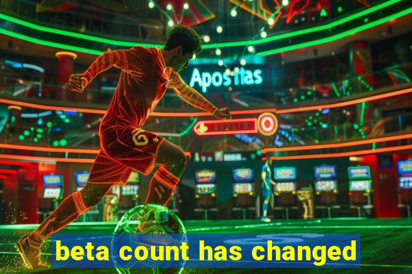 beta count has changed