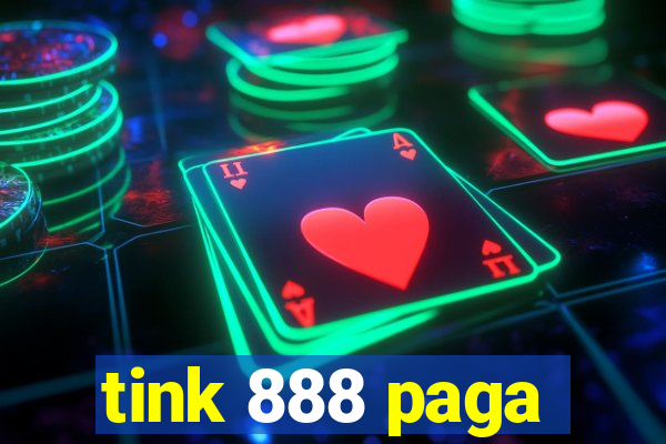 tink 888 paga