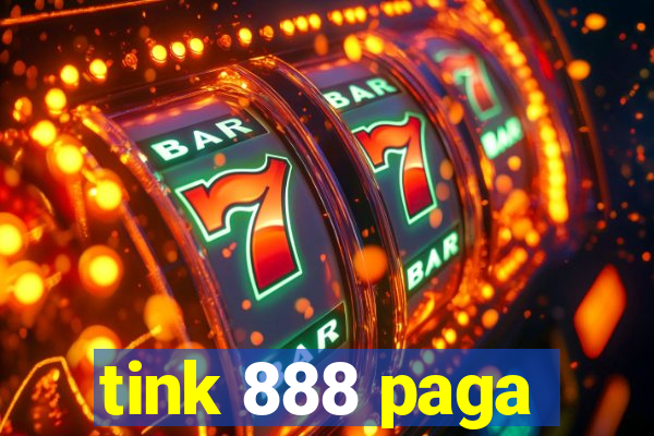 tink 888 paga