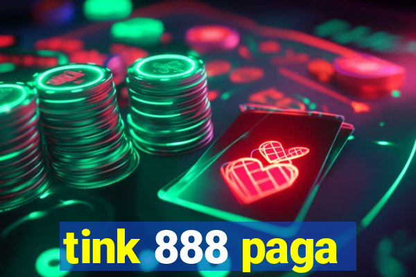 tink 888 paga