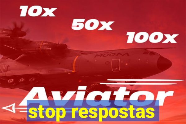 stop respostas