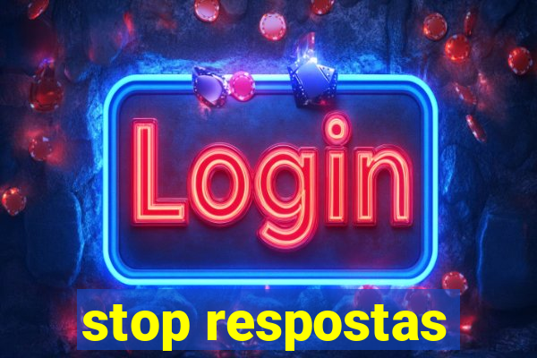 stop respostas