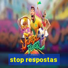 stop respostas