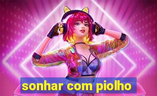 sonhar com piolho