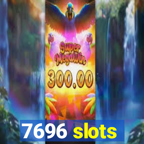 7696 slots