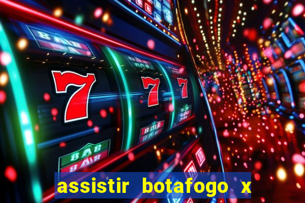 assistir botafogo x gremio futemax