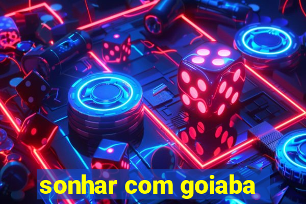 sonhar com goiaba