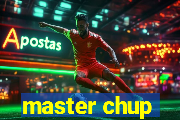 master chup