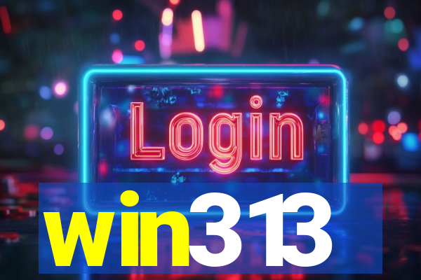 win313