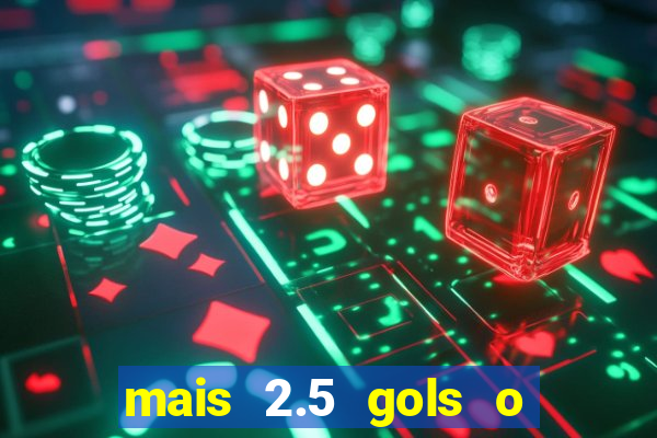 mais 2.5 gols o que significa