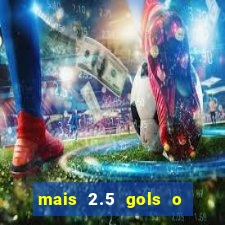 mais 2.5 gols o que significa