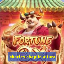 charles chaplin altura