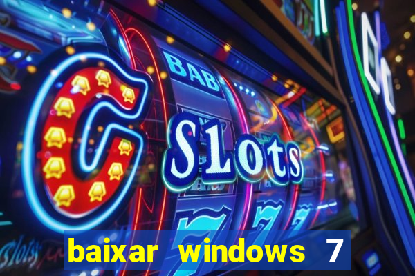 baixar windows 7 ultimate 64 bits com todos os drivers