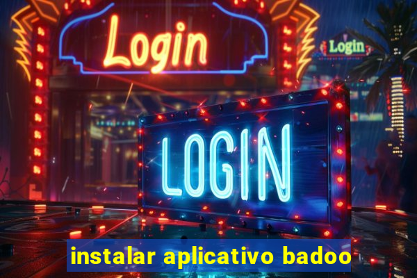 instalar aplicativo badoo