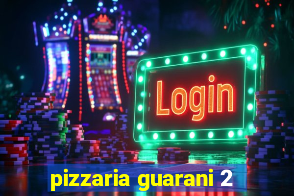 pizzaria guarani 2