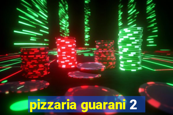 pizzaria guarani 2