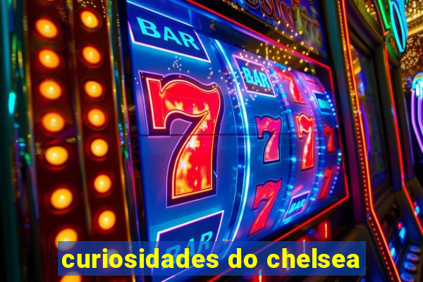 curiosidades do chelsea