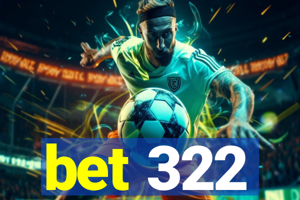 bet 322