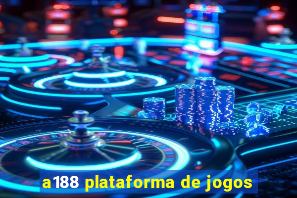 a188 plataforma de jogos