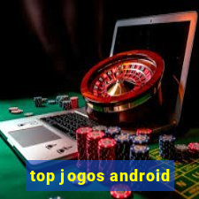 top jogos android