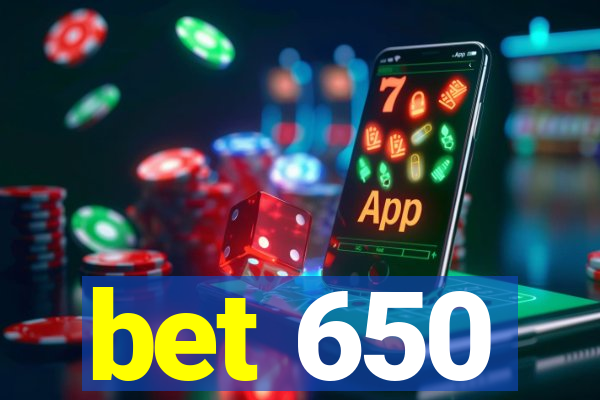 bet 650