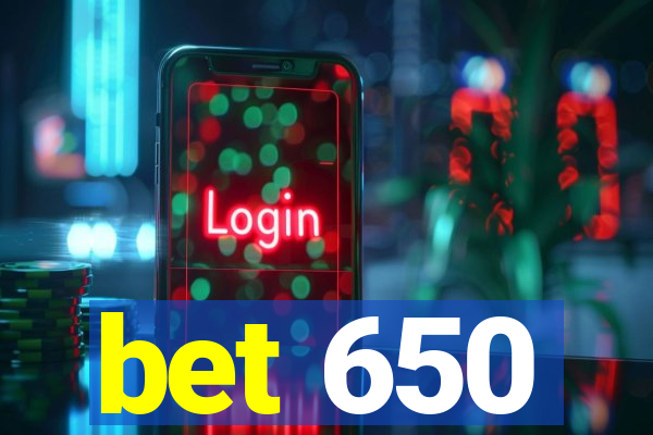 bet 650