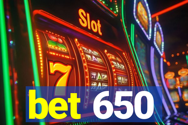 bet 650