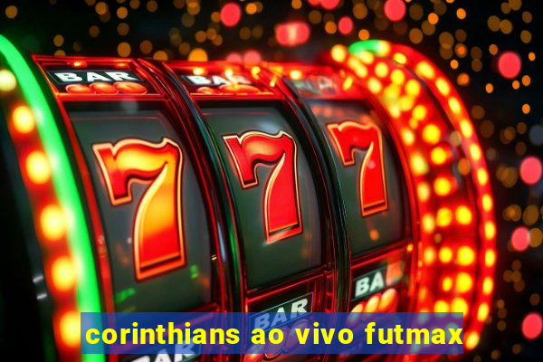 corinthians ao vivo futmax