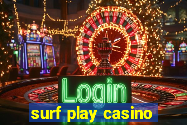 surf play casino