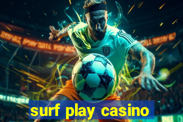 surf play casino