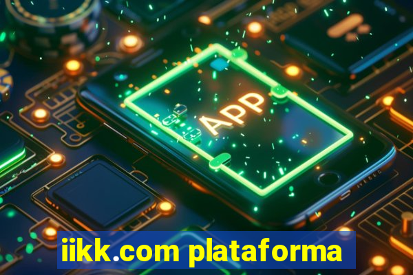 iikk.com plataforma