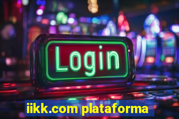 iikk.com plataforma