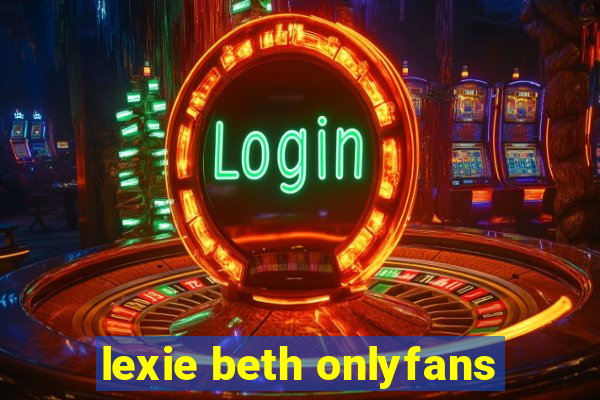 lexie beth onlyfans