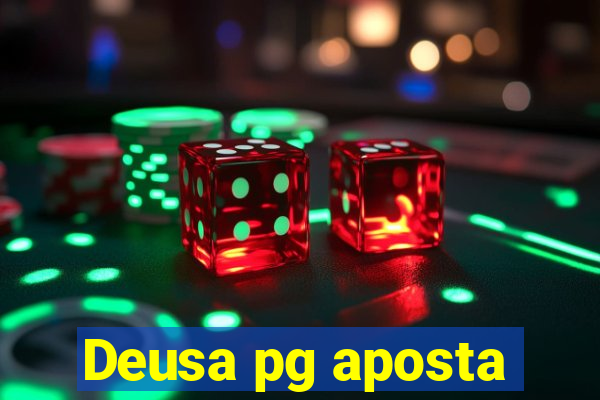 Deusa pg aposta